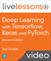 Deep Learning with Tensorflow, Keras and PyTorch LiveLessons (Video Training), 2nd Edition