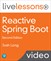Reactive Spring Boot LiveLessons (Video Training), 2nd Edition