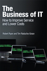 Business of IT, The: How to Improve Service and Lower Costs