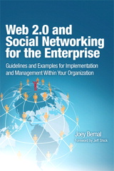 Web 2.0 and Social Networking for the Enterprise: Guidelines and Examples for Implementation and Management Within Your Organization