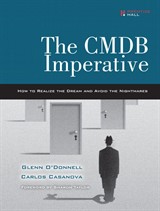 CMDB Imperative, The: How to Realize the Dream and Avoid the Nightmares: How to Realize the Dream and Avoid the Nightmares