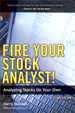 Fire Your Stock Analyst!: Analyzing Stocks On Your Own, 2nd Edition