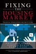 Fixing the Housing Market: Financial Innovations for the Future