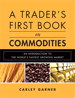 Trader's First Book on Commodities, A: An Introduction to The World's Fastest Growing Market