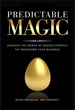 Predictable Magic: Unleash the Power of Design Strategy to Transform Your Business