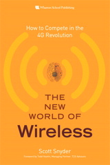 New World of Wireless, The: How to Compete in the 4G Revolution