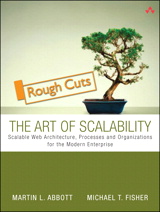 Art of Scalability, The: Scalable Web Architecture, Processes, and Organizations for the Modern Enterprise, Rough Cuts