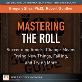 Mastering the Roll: Succeeding Amidst Change Means Trying New Things, Failing, and Trying More
