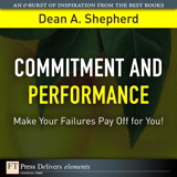 Commitment and Performance: Make Your Failures Pay Off for You!