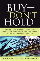 Buy--DON'T Hold: Investing with ETFs Using Relative Strength to Increase Returns with Less Risk