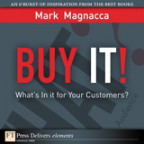 Buy It!: What's in It for Your Customers?