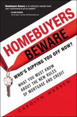 Homebuyers Beware: Whos Ripping You Off Now?--What You Must Know About the New Rules of Mortgages and Credit