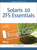 Solaris 10 ZFS Essentials, Rough Cuts