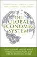 Global Economic System, The: How Liquidity Shocks Affect Financial Institutions and Lead to Economic Crises