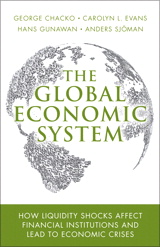 Global Economic System, The: How Liquidity Shocks Affect Financial Institutions and Lead to Economic Crises