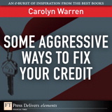 Some Aggressive Ways to Fix Your Credit