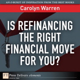 Is Refinancing the Right Financial Move for You?