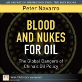 Blood and Nukes for Oil: The Global Dangers of China's Oil Policy
