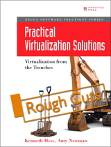 Practical Virtualization Solutions: Virtualization from the Trenches, Rough Cuts
