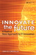 Innovate the Future: A Radical New Approach to IT Innovation