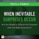 When the Inevitable Surprises Occur. . . Are You Ready to Diffuse the Situation with the Right Questions?