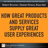 How Great Products and Services Supply Great User Experiences