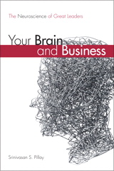 Your Brain and Business: The Neuroscience of Great Leaders