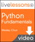 Python Fundamentals LiveLessons (Video Training), (Downloadable Video)