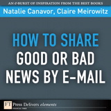 How to Share Good or Bad News by E-mail