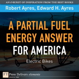 Partial Fuel Energy Answer for America: Electric Bikes, A