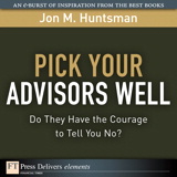 Pick Your Advisors Well: Do They Have the Courage to Tell You No?