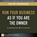 Run Your Business as if You Are the Owner: Creating the Best Culture