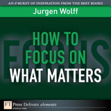 How to Focus on What Matters