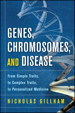 Genes, Chromosomes, and Disease: From Simple Traits, to Complex Traits, to Personalized Medicine