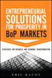 Entrepreneurial Solutions for Prosperity in BoP Markets: Strategies for Business and Economic Transformation