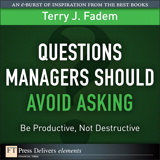 Questions Managers Should Avoid Asking: Be Productive, Not Destructive