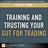 Training and Trusting Your Gut for Trading
