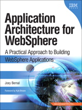 Application Architecture for WebSphere: A Practical Approach to Building WebSphere Applications