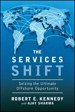 Services Shift, The: Seizing the Ultimate Offshore Opportunity