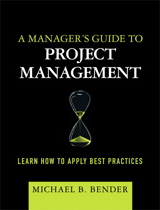 Manager's Guide to Project Management, A: Learn How to Apply Best Practices