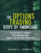 Options Trading Body of Knowledge, The: The Definitive Source for Information About the Options Industry