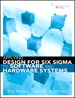 Applying Design for Six Sigma to Software and Hardware Systems