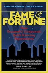 Fame and Fortune: How Successful Companies Build Winning Reputations