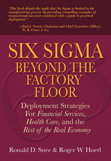 Six Sigma Beyond the Factory Floor: Deployment Strategies for Financial Services, Health Care, and the Rest of the Real Economy