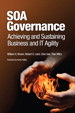 SOA Governance: Achieving and Sustaining Business and IT Agility