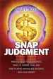Snap Judgment: When to Trust Your Instincts, When to Ignore Them, and How to Avoid Making Big Mistakes with Your Money