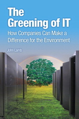 Greening of IT, The: How Companies Can Make a Difference for the Environment