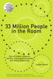 33 Million People in the Room: How to Create, Influence, and Run a Successful Business with Social Networking