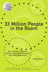 33 Million People in the Room: How to Create, Influence, and Run a Successful Business with Social Networking