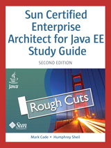 Sun Certified Enterprise Architect for Java EE Study Guide, Rough Cuts, 2nd Edition